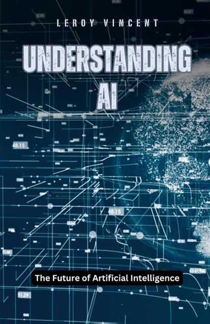 Understanding AI, Leroy Vincent - Paperback - 9798330415618