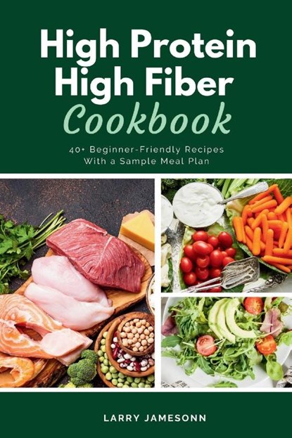 High Protein High Fiber Cookbook, Larry Jamesonn - Paperback - 9798330422869