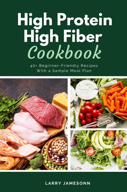 High Protein High Fiber Cookbook, Larry Jamesonn - Paperback - 9798330422869