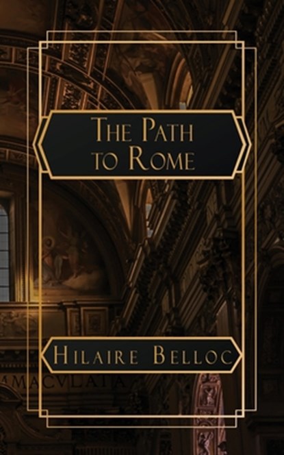 Belloc, H: Path to Rome, Hilaire Belloc - Paperback - 9798330426256