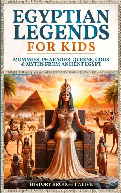 Egyptian Legends For Kids, History Brought Alive - Paperback - 9798330426447