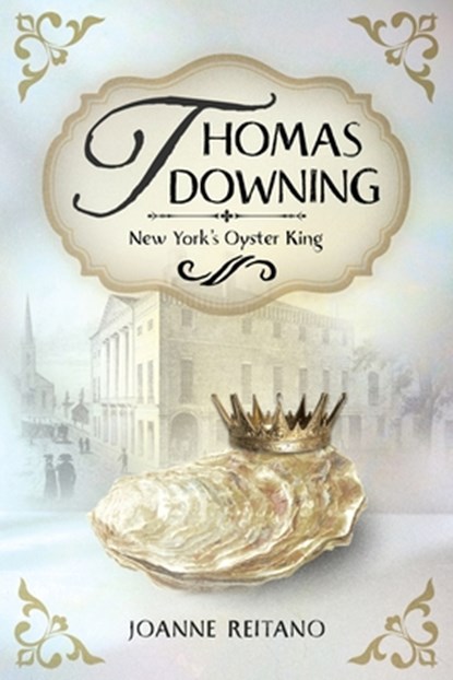 Thomas Downing, New York's Oyster King, Joanne Reitano - Paperback - 9798330446490