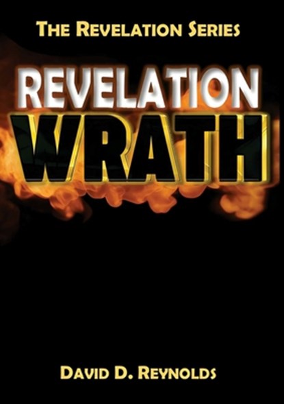 Revelation Wrath: Behold Wrath, David D. Reynolds - Paperback - 9798330448210