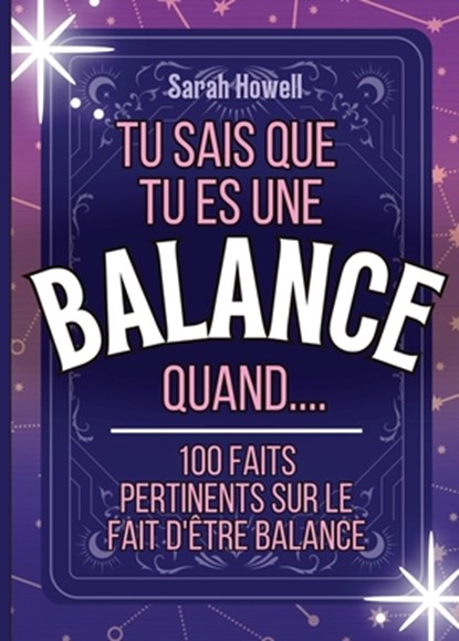 Tu sais que tu es une Balance quand.... 100 faits pertinents sur le fait d'être Balance, Sarah Howell - Paperback - 9798330448609