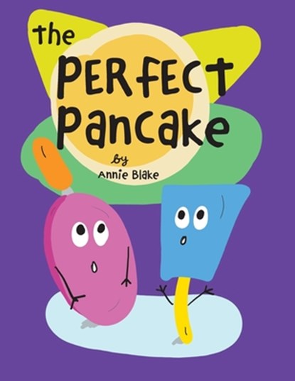The Perfect Pancake: A Silly Story About Trying Your Best, Annie Blake - Paperback - 9798330448937