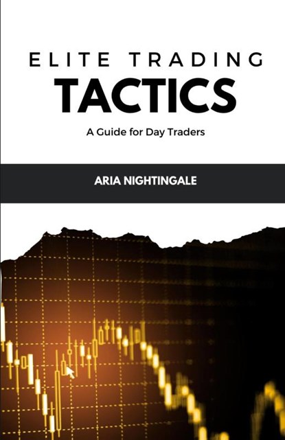Elite Trading Tactics, Aria Nightingale - Paperback - 9798330450862