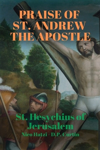 Praise of St. Andrew the Apostle, St Hesychius of Jerusalem - Paperback - 9798330454990