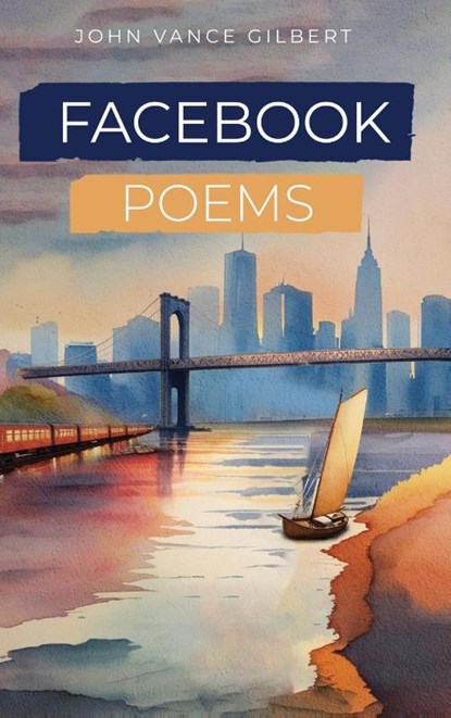 FACEBOOK POEMS, John Vance Gilbert - Gebonden - 9798330459728