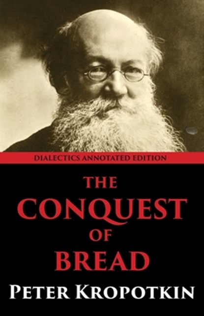 The Conquest of Bread, Peter Kropotkin - Paperback - 9798330464005
