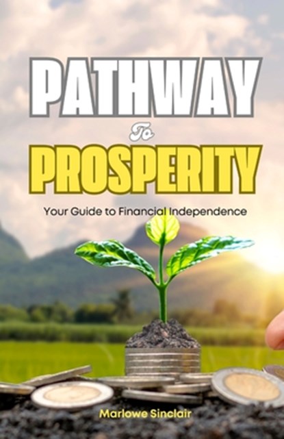 Pathway to Prosperity, Marlowe Sinclair - Paperback - 9798330476411