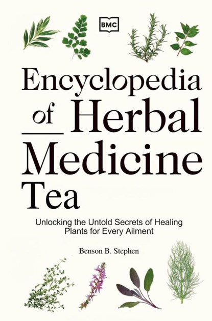 Encyclopedia of Herbal Medicine Tea, Stephen B Benson - Paperback - 9798330482467