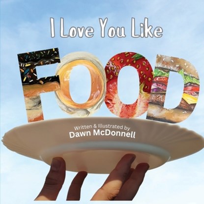 I Love You Like Food, Dawn McDonnell - Paperback - 9798330490721