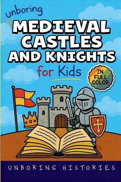 Unboring Medieval Castles and Knights for Kids, Unboring Histories - Paperback - 9798330496815
