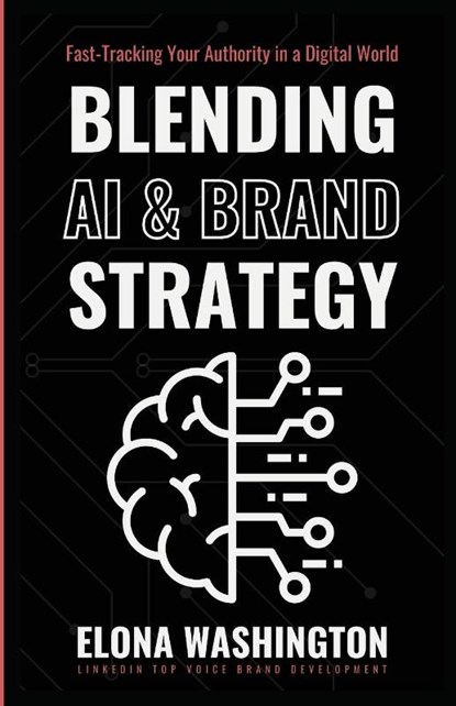 Blending AI & Brand Strategy, Elona Washington - Paperback - 9798330498758
