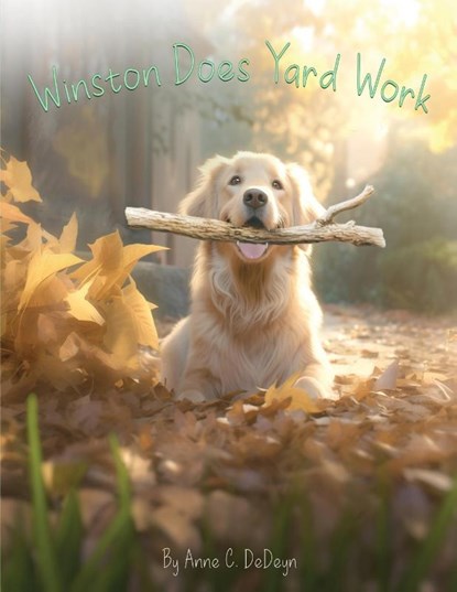 Winston Does Yard Work, Anne C Dedeyn - Paperback - 9798330502509