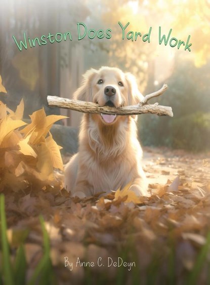 Winston Does Yard Work, Anne C Dedeyn - Gebonden - 9798330502646
