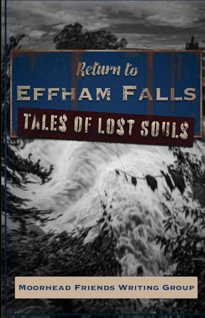 Return to Effham Falls, Moorhead Friends Writing Group ; Chris Stenson ; Keith Donohue - Paperback - 9798330504343