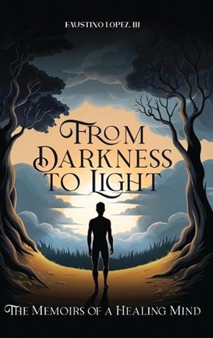 From Darkness to Light, III Faustino Lopez - Gebonden - 9798330511815