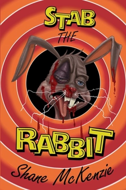 Stab the Rabbit, Shane McKenzie - Paperback - 9798330520343