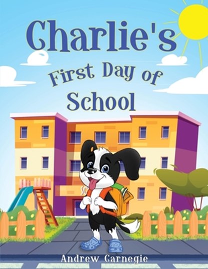 Charlie's First Day of School, Andrew Carnegie - Paperback - 9798330526987