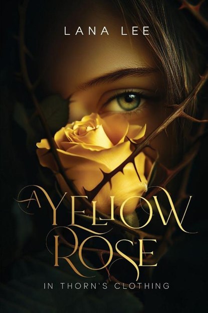 A Yellow Rose In Thorn's Clothing, Lana Lee - Paperback - 9798330530212
