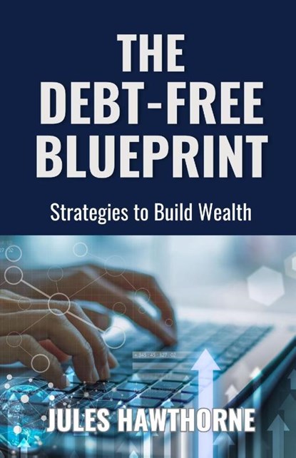 The Debt-Free Blueprint, Jules Hawthorne - Paperback - 9798330549894