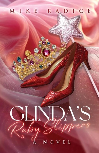 Glinda's Ruby Slippers, Mike Radice - Paperback - 9798330552580
