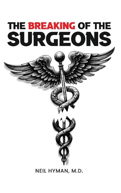 The Breaking of the Surgeons, Neil H. Hyman - Gebonden - 9798330559633
