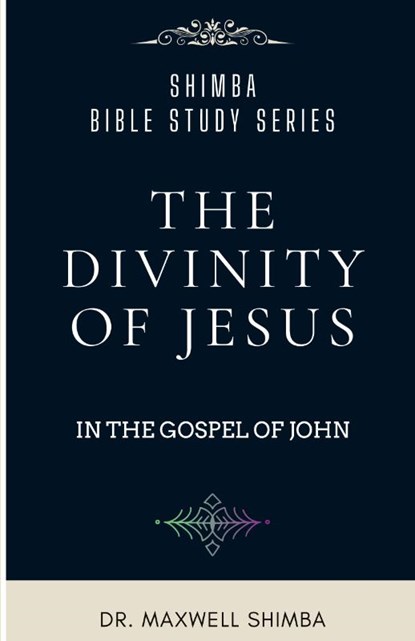 The Divinity of Jesus in the Gospel of John, Maxwell Shimba - Paperback - 9798330566082