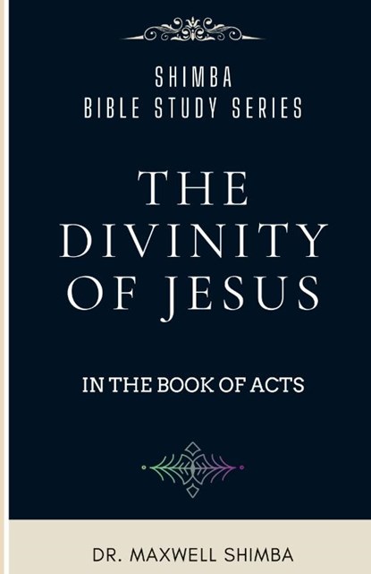 The Divinity of Jesus in the Book of Acts, Maxwell Shimba - Paperback - 9798330566174