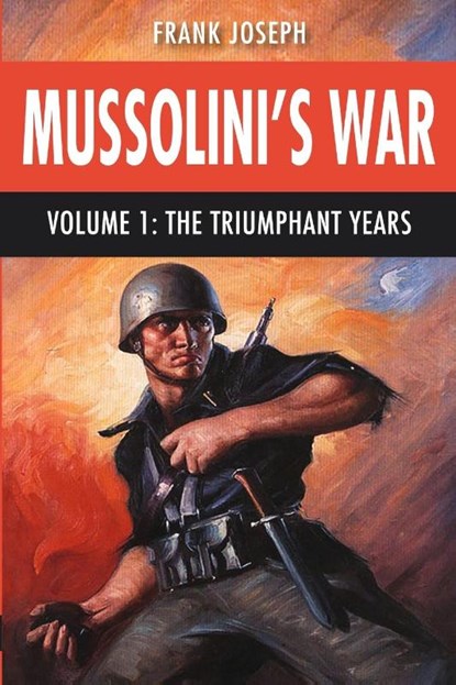 Mussolini's War Volume 1, Frank Joseph - Paperback - 9798330583195