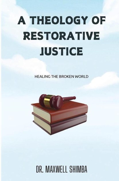 A Theology of Restorative Justice, Maxwell Shimba - Paperback - 9798330590346