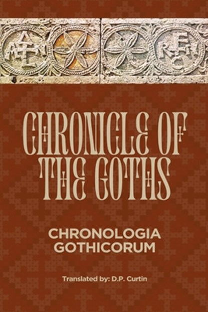 Chronicle of the Goths (Chronologia Gothicorum), D. P. Curtin - Paperback - 9798330591596