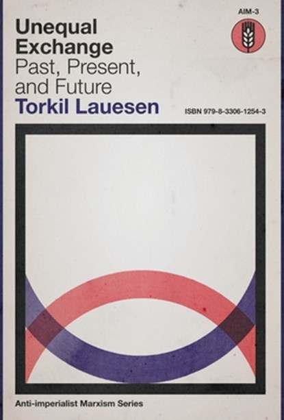 Unequal Exchange: Past, Present, and Future, Torkil Lauesen - Gebonden - 9798330612543