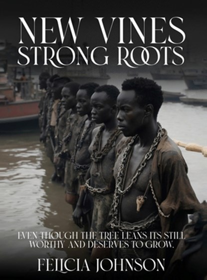 New Vines Strong Roots, Felicia Johnson - Gebonden - 9798330631667