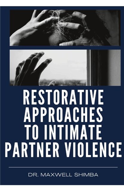 Restorative Approaches to Intimate Partner Violence, Maxwell Shimba - Paperback - 9798330644247