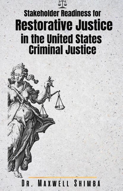 Stakeholder Readiness for Restorative Justice in the U.S. Criminal Justice System, Shimba - Paperback - 9798330644292
