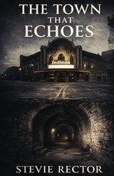 The Town That Echoes - Stevie L Rector - 9798330645640