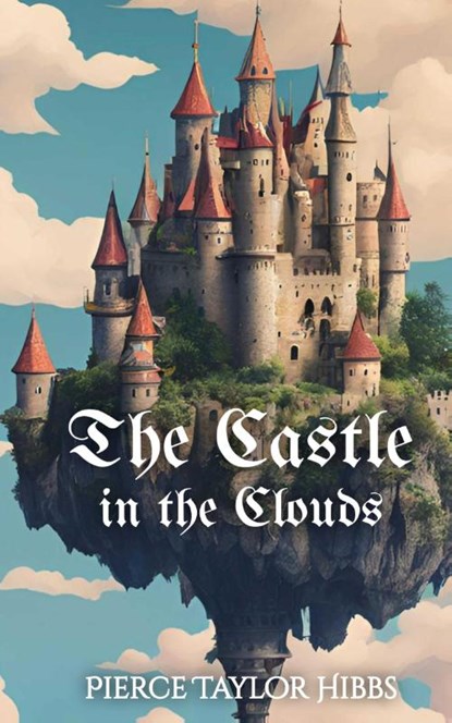 The Castle in the Clouds, Pierce Taylor Hibbs - Gebonden - 9798330655724