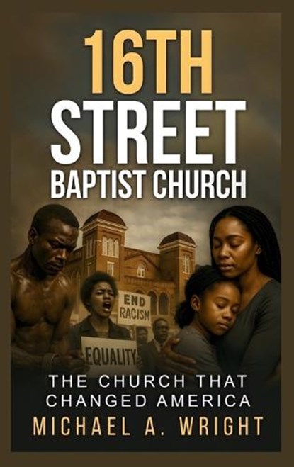 16th Street Baptist Church, Michael A Wright - Gebonden - 9798330656400