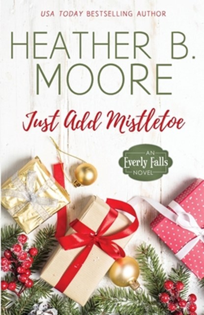 Just Add Mistletoe, Heather B. Moore - Paperback - 9798330673032