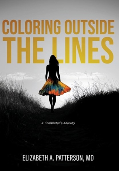 Patterson, E: Coloring Outside The Lines, MD Elizabeth A. Patterson - Gebonden - 9798330685646