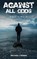 Against All Odds, Full Circle, Michael L Dennis - Gebonden - 9798330691227