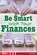 Be Smart with Your Finances, Eric Braun - Paperback - 9798330929887