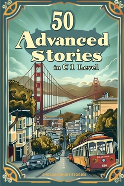 Advanced English Short Stories for ESL Learners: Master C1 Vocabulary with Engaging Tales, Elizabeth Snow - Paperback - 9798332326585