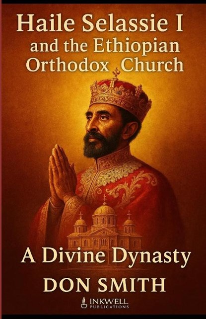 Smith, D: Haile Selassie I and the Ethiopian Orthodox Church, Don Smith - Paperback - 9798333590176