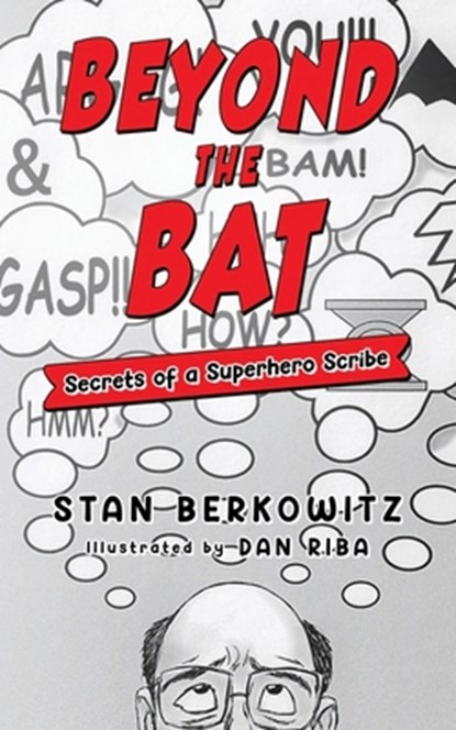 Beyond the Bat: Secrets of a Superhero Scribe, Dan Riba - Paperback - 9798334053854