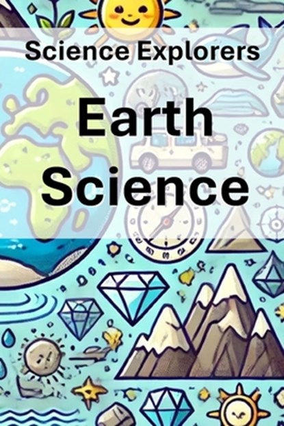 Science Explorers: Earth Science: An Earth Science Curriculum for Middle School Students, Linda Wrighton M. Ed - Paperback - 9798334270923