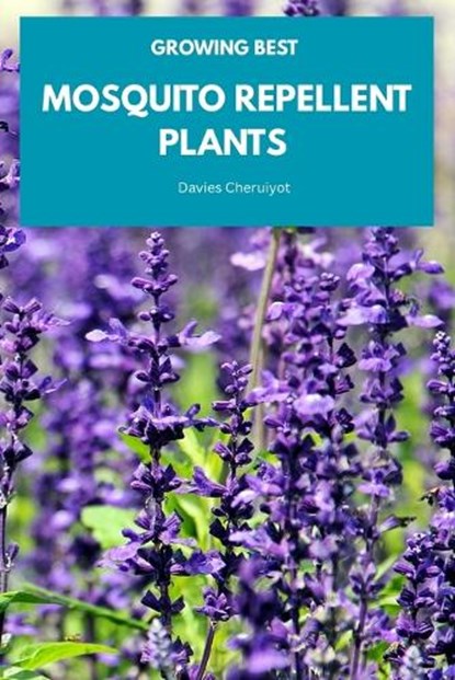 Growing Best Mosquito Repellent Plants, Davies Cheruiyot - Paperback - 9798334290044