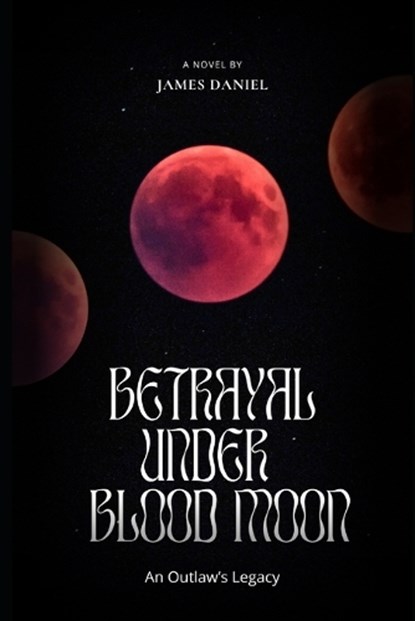 Betrayal Under Blood Moon, James Daniel - Paperback - 9798334394339